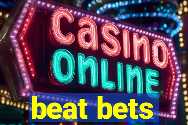 beat bets